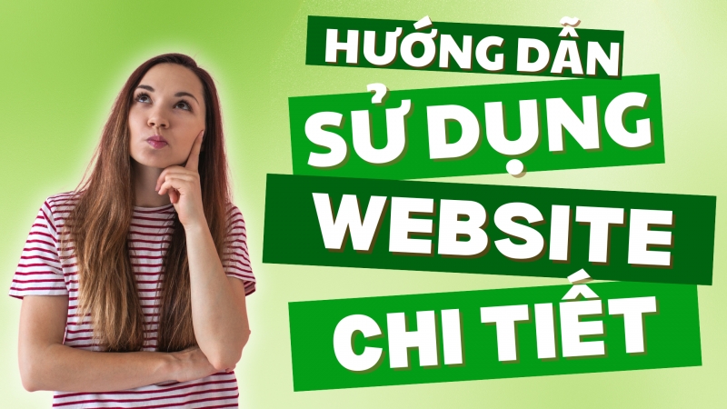 Hướng Dẫn Sử Dụng Website Chi Tiết. Giải đáp mọi thắc mắc của bạn !!!